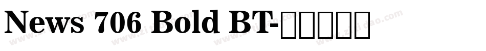 News 706 Bold BT字体转换